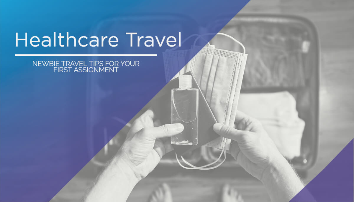 Healthcare Travel Newbie Travel Tips for Your New Assignment